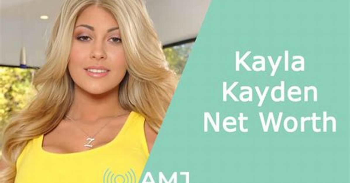 Kayla Kayden Net Worth – How Much Is Kayden Worth?