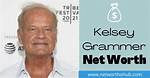 Kelsey Grammer Net Worth – How Much Is Grammer Worth?