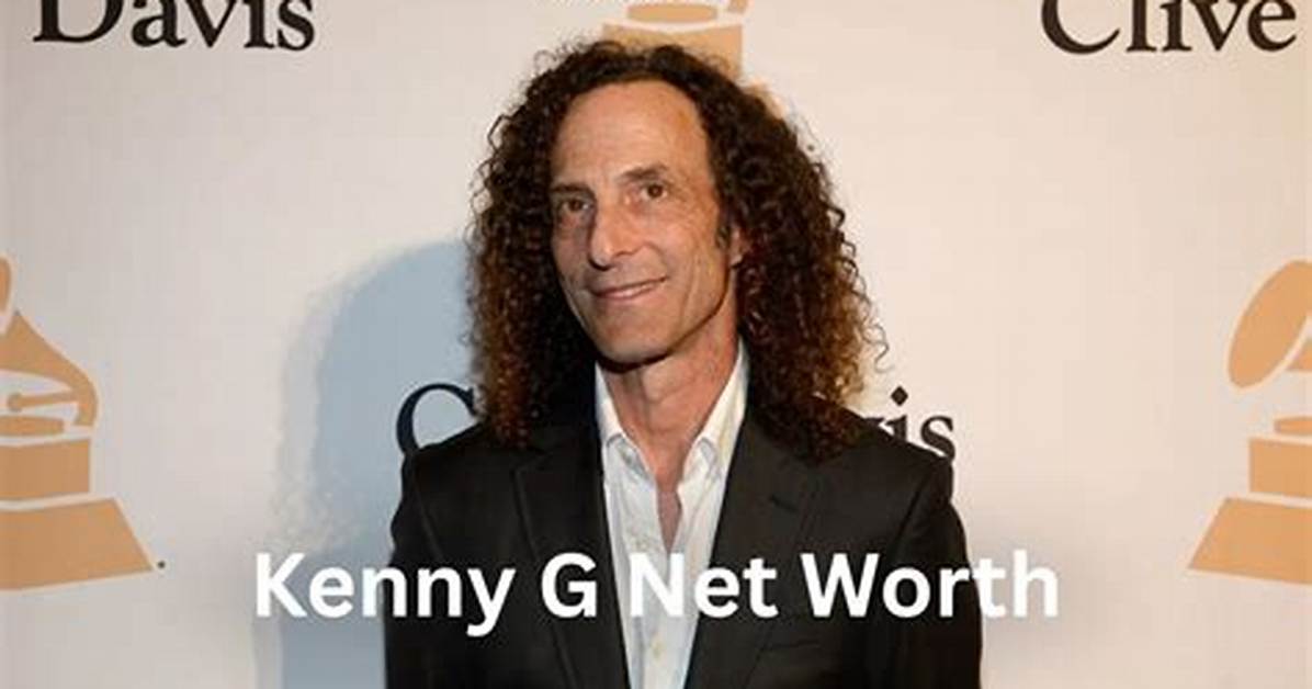 Kenny G Net Worth: a Journey Through a Musical Legacy