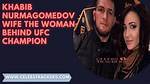 Khabib Nurmagomedov's Wife: the Woman Behind the Champion