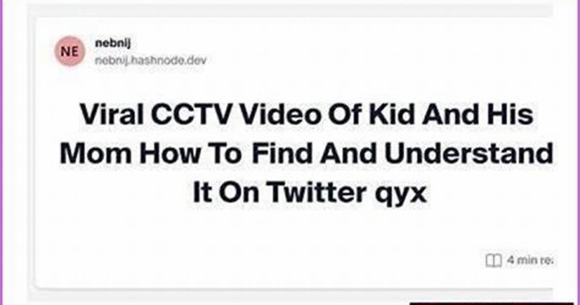 Kid & Mom Cctv Video: Viral Incident Explained & Analyzed