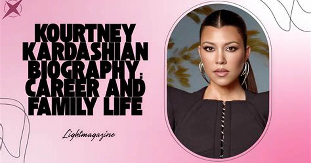 Kourtney Kardashian: the Life and Career of a Reality Tv Star