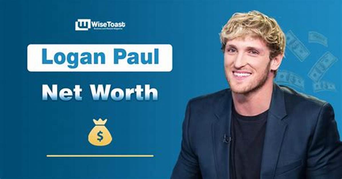 Logan Paul’s Net Worth – How Much Is Logan Paul’s Worth?
