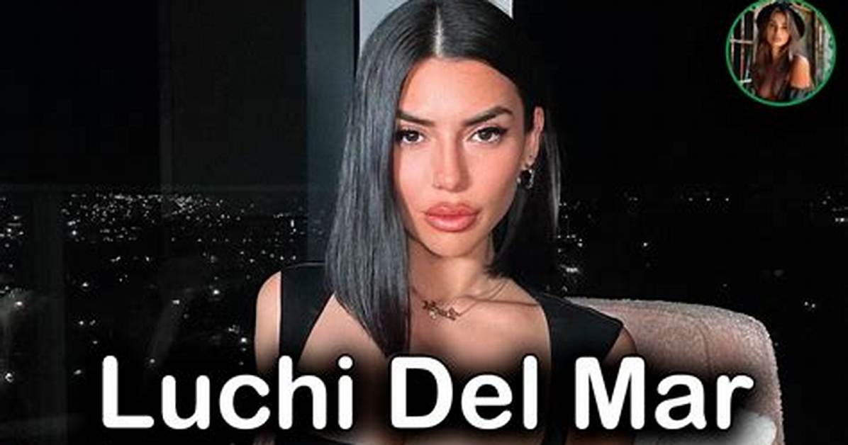 Luchi Del Mar Onlyfans: the Ultimate Guide