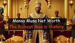 Mansa Musa Net Worth – How Much Was Mansa Musa Worth?