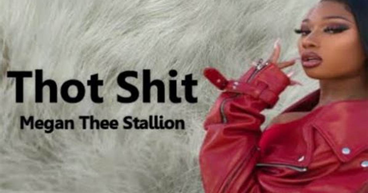 Megan Thee Stallion's "Thot Shit" Lyrics: a Deep Dive
