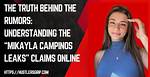 Mikayla Campinos' Leaked Video Scandal: the Truth Uncovered