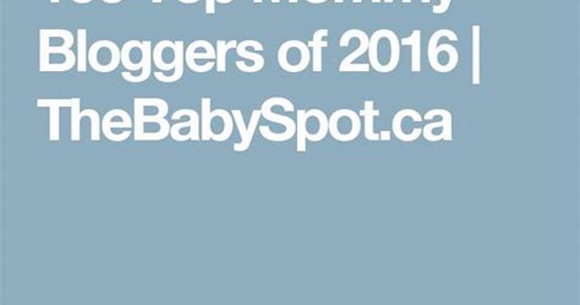 Mommy Blogger – Top Mommy Blogger Blogs and Websites