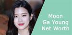 Moon Ga Young Net Worth – How Much Is Moon Ga Young Worth?