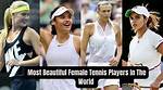 Most Attractive Female Tennis Players: Court Queens