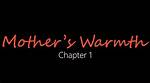 Mother's Warmth: Chapter 3 - Exploring the Depths of Maternal Love and Connection