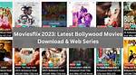 Moviesflix Hindi: the Ultimate Guide to Streaming Bollywood Films