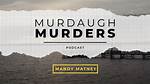 Murdaugh Murders Podcast – Episodes, Host and Latest News