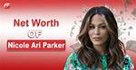 Nicole Parker Net Worth – How Much Is Nicole Parker Worth?