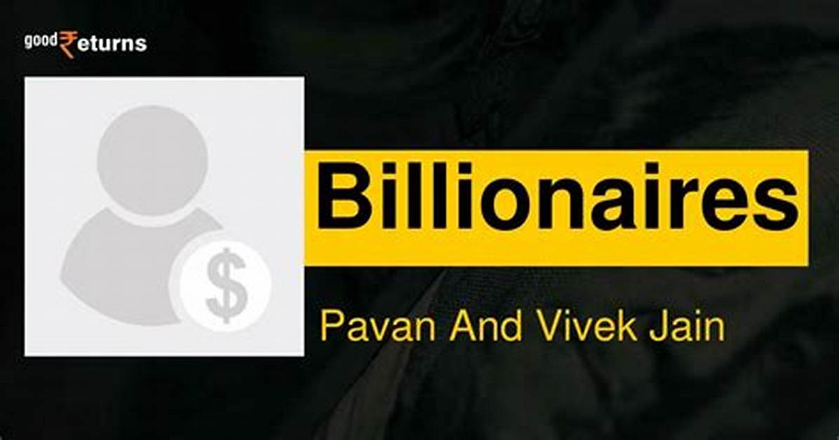 Pavan & Vivek Jain Net Worth: the Impressive Fortune of the Jain Brothers