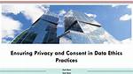 Privacy, Consent, and Ethics Unraveled