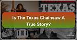Real Story Behind Texas Chainsaw Massacre: Unveiling the Horrors