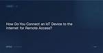 Remote Connect Iot over Internet Android: the Ultimate Guide