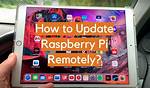 Remotely Update Raspberry Pi: a Comprehensive Guide