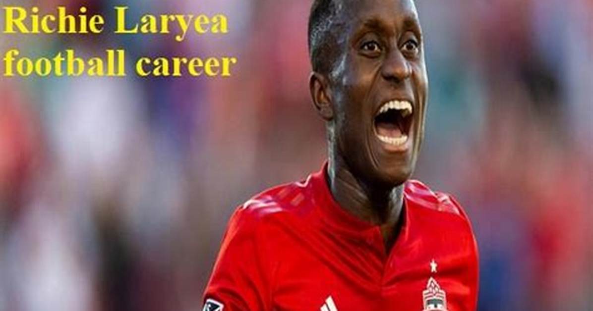 Richie Laryea – Canadian Football Player | Net Worth, Age, Bio, Wiki, Career, Family, Nationality, Ethnicity, Partner, Photos and Facts