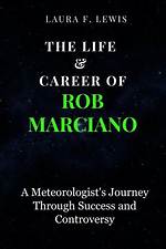 Rob Marciano: an Insightful Journey Through the Career of a Meteorological Icon