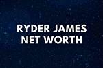 Ryder James Net Worth – How Much Is Ryder James Worth?