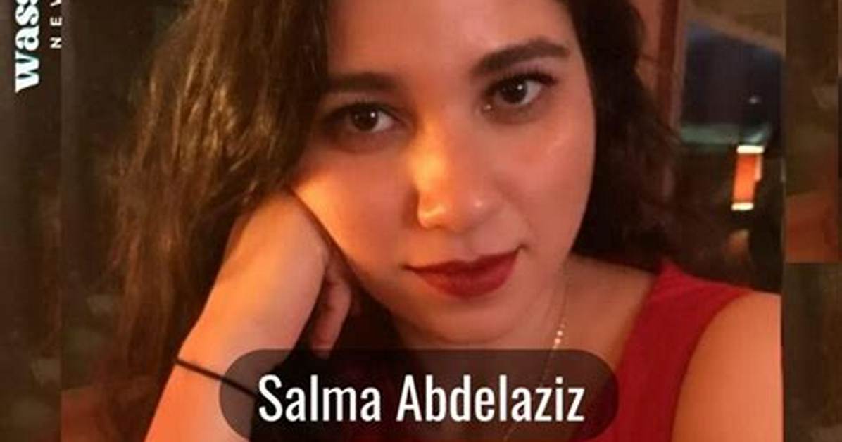 Salma Abdelaziz Biography Wiki Age