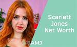 Scarlett Jones Net Worth – How Much Is Scarlett Jones Worth?