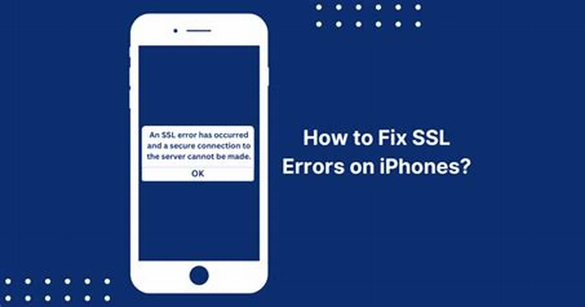 Ssl Error on iPhone? Here's How to Fix It in 60 Seconds!