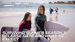 Surviving Summer Season 3: What to Expect and How to Prepare