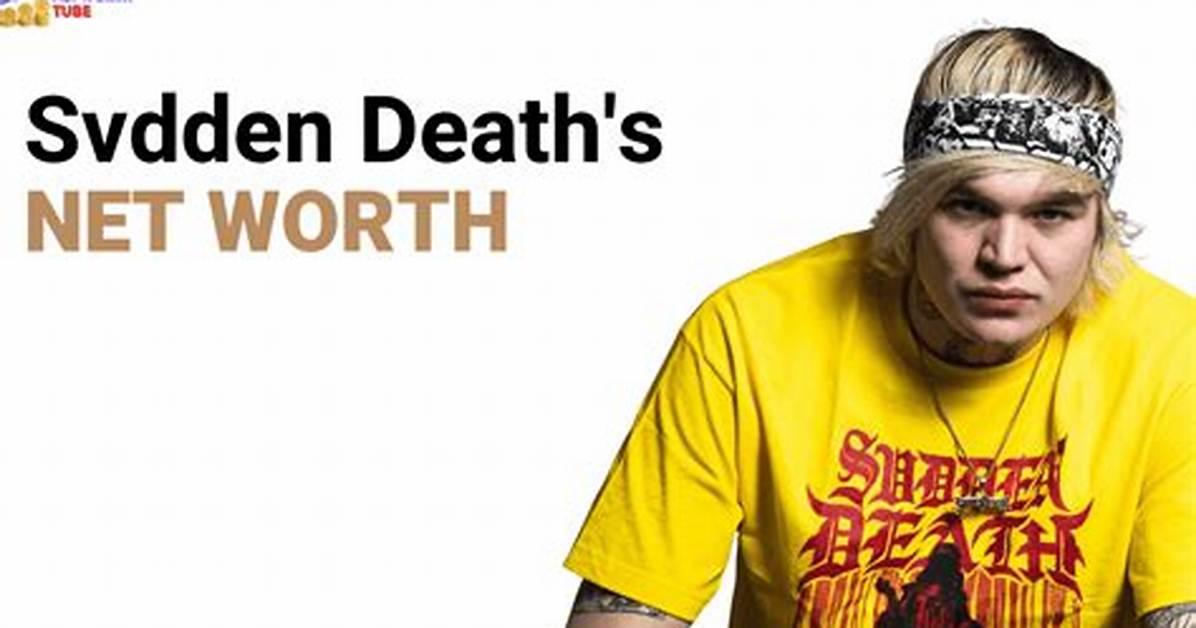 Svdden Death’s Biography, Net Worth, Fact, Career, Awards and Life Story