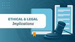 The Ethics and Legal Implications