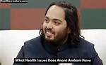 The Health Condition of Anant: a Deep Dive into His Well-Being