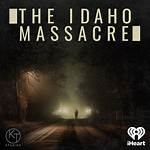 The Idaho Massacre Podcast – Top the Idaho Massacre Podcasts in 2024