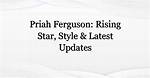 The Rising Star: Priah Ferguson's Journey to Fame