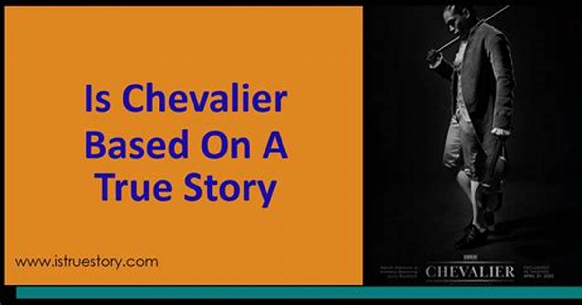 The True Story Behind "Chevalier": Fact vs Fiction Revealed