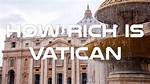 The Vatican Net Worth – How Much Is the Vatican Worth?
