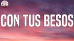 Tiktok Viral Song Con Tus Besos Lyrics in English Translation- Trend and Singer Details