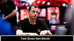 Tom Dwan Net Worth – How Much Is Tom Worth?