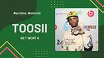 Toosii Net Worth – How Much Is Toosii Worth?