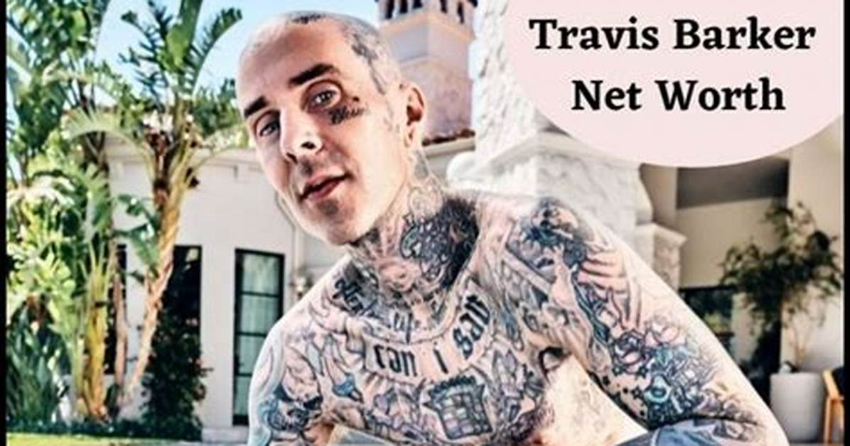 Travis Barker Net Worth – How Much Is Barker Worth?