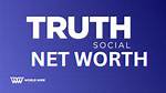Truth Social Net Worth – How Much Is Truth Social Worth?