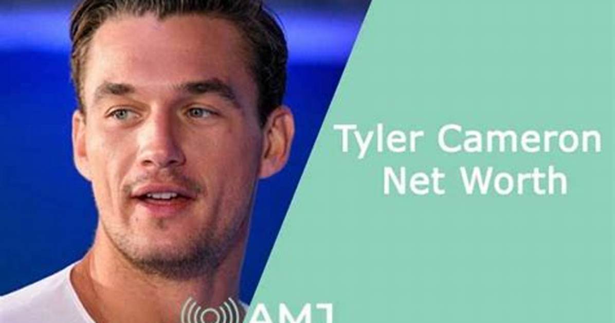 Tyler Cameron Net Worth – How Much Is Tyler Cameron Worth?