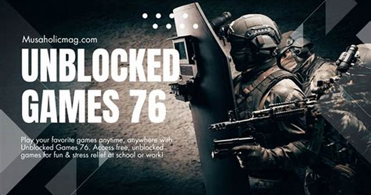 Unblocked Games 76: the Ultimate Guide to Enjoying Games Anywhere