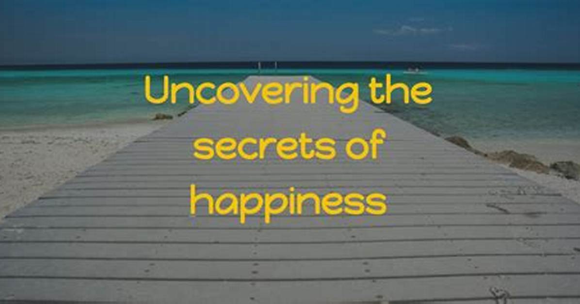 Uncovering Secrets and Unveiling Happiness