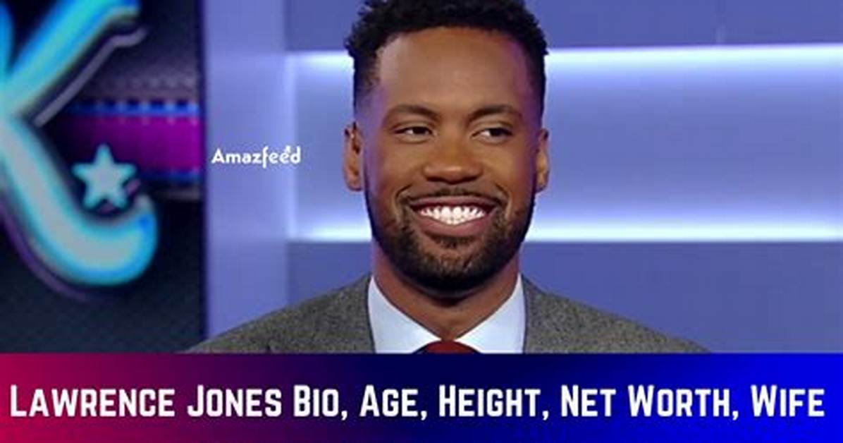 Understanding Lawrence Jones Height: an in-Depth Exploration