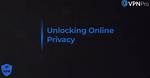 Unlock Privacy Online: What Is a Vpn Explained
