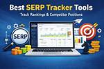 Unlocking Success: the Best Serp Tracker Tool for Your Seo Strategy
