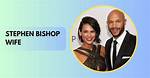 Unlocking the Truth: Stephen Bishop's Wife Revealed