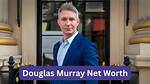 Unveiling Douglas Murray's Net Worth: a Deep Dive